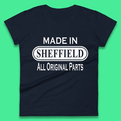 Made In Sheffield All Original Parts Vintage Retro Birthday City in South Yorkshire, England Gift Womens Tee Top