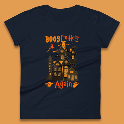 Boos I'm Here Again Halloween Haunted House Horror Scary Spooky Season Womens Tee Top