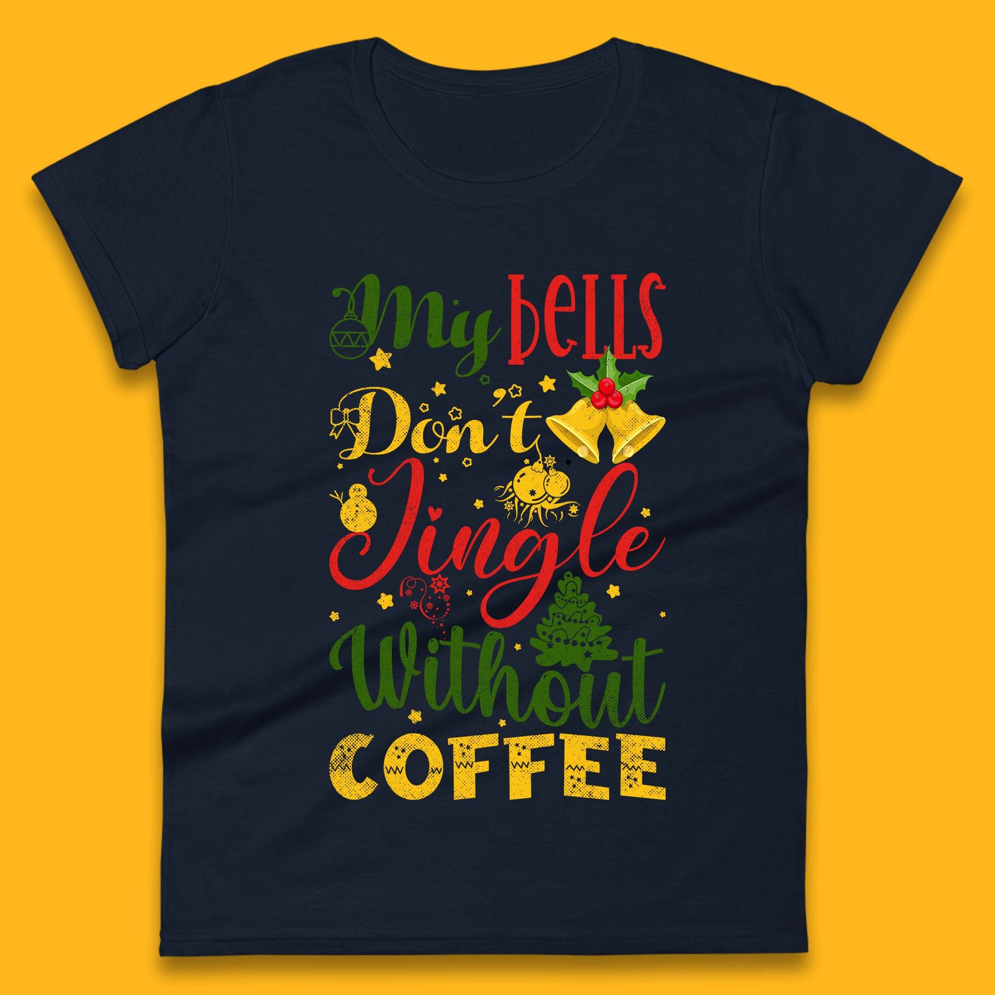 my bells don't jingle without coffee womens t shirt