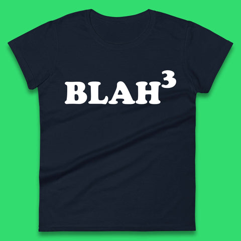 Blah 3 Womens T-Shirt