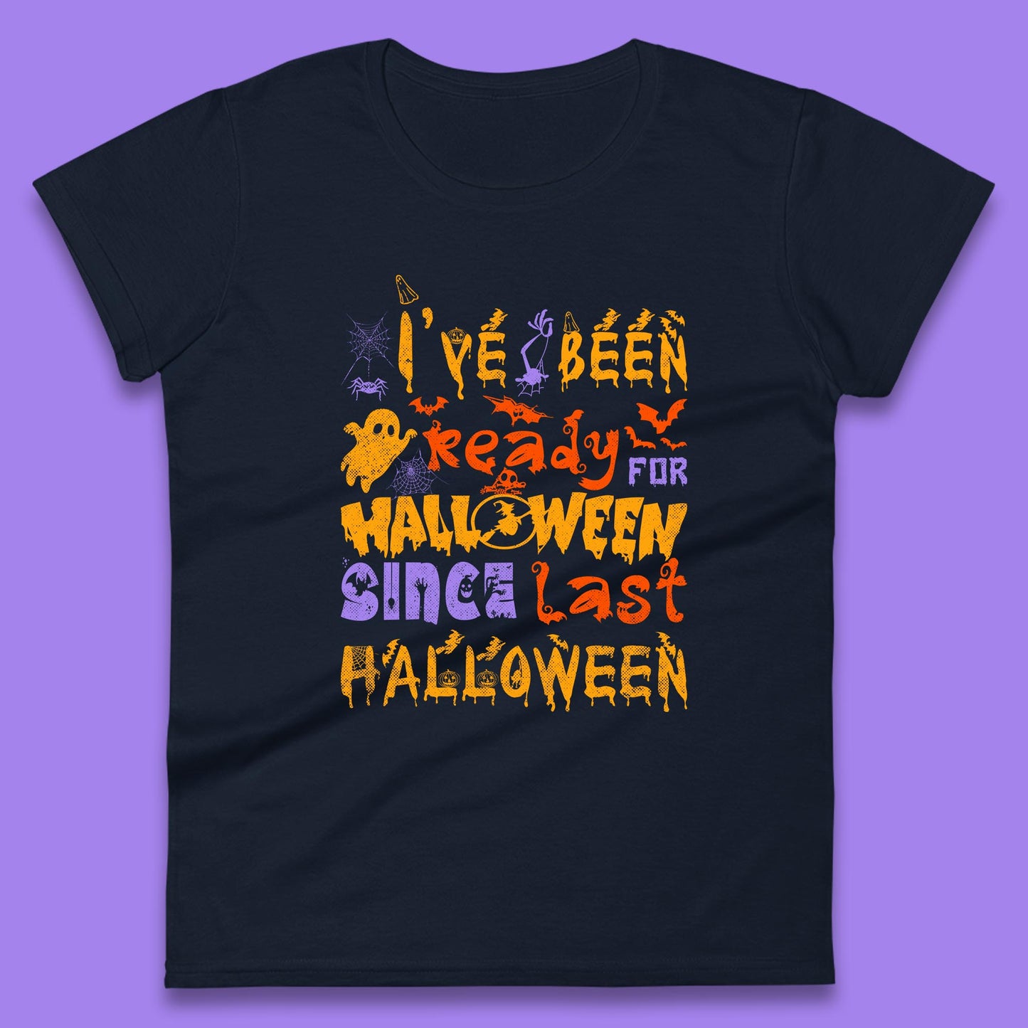 I've Been Ready For Halloween Since Last Halloween Pumpkin Spice Spooky Vibes Womens Tee Top