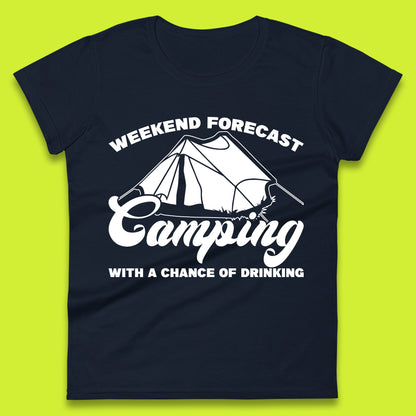 Weekend Forcast Camping With A Chance Of Drinking Funny Camper Camping Drinking Lovers Womens Tee Top