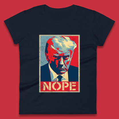 Donald Trump Nope Mugshot Funny Political Obama Hope Anti Trump Womens Tee Top