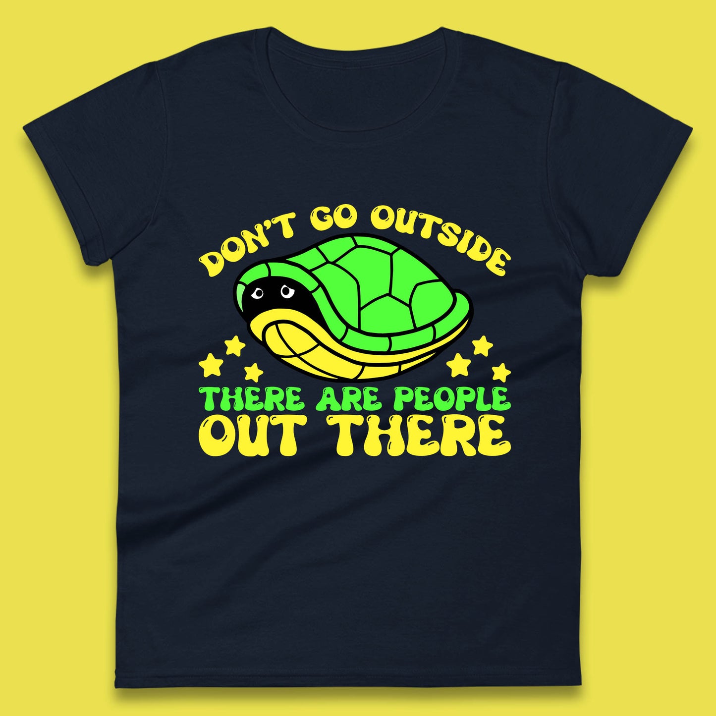 Don't Go Outside There Are People Out There Funny Turtle Womens Tee Top