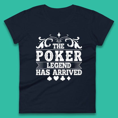 The Poker Legend Has Arrived Card Game Funny Casino Poker Card Player Womens Tee Top