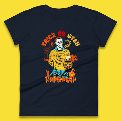 Trick Or Stab Halloween Michael Myers Stab Trek Trick Or Treat Womens Tee Top