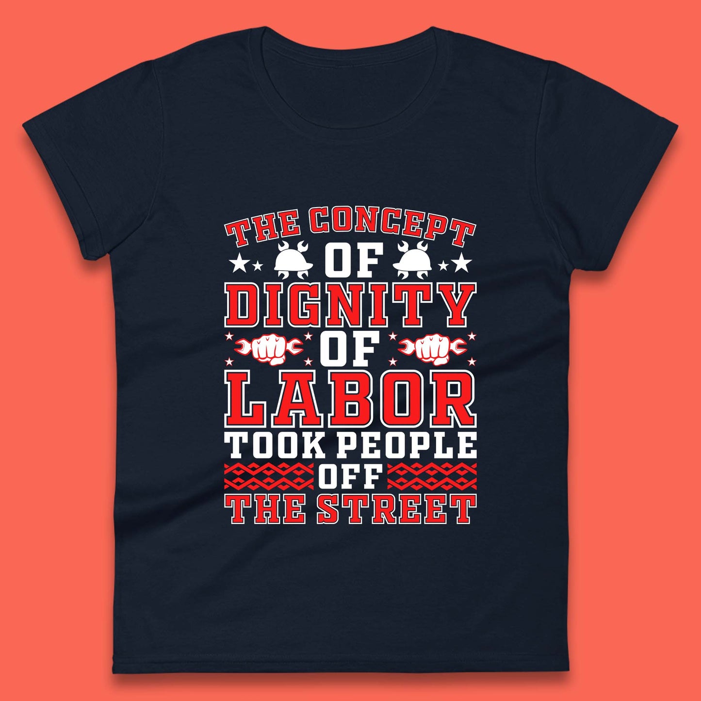 Dignity Of Labor Womens T-Shirt