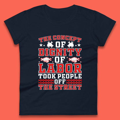 Dignity Of Labor Womens T-Shirt