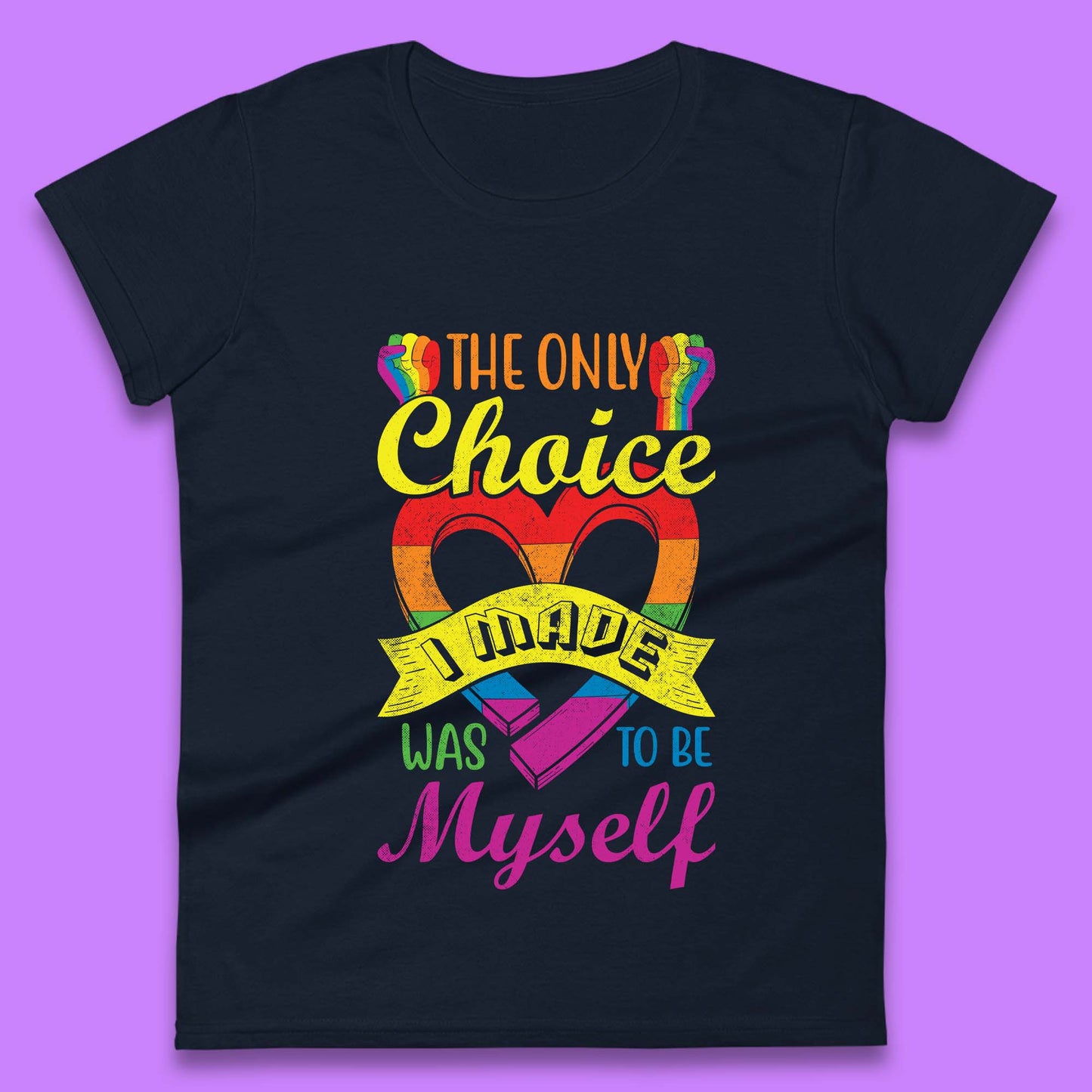 The Only Choice I Made Was To Be Myself Womens T-Shirt