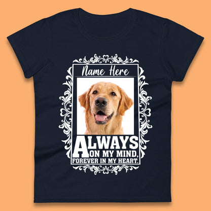 Personalised Pet Always On My Mind Forever In My Heart Custom Photo Memorial Womens Tee Top