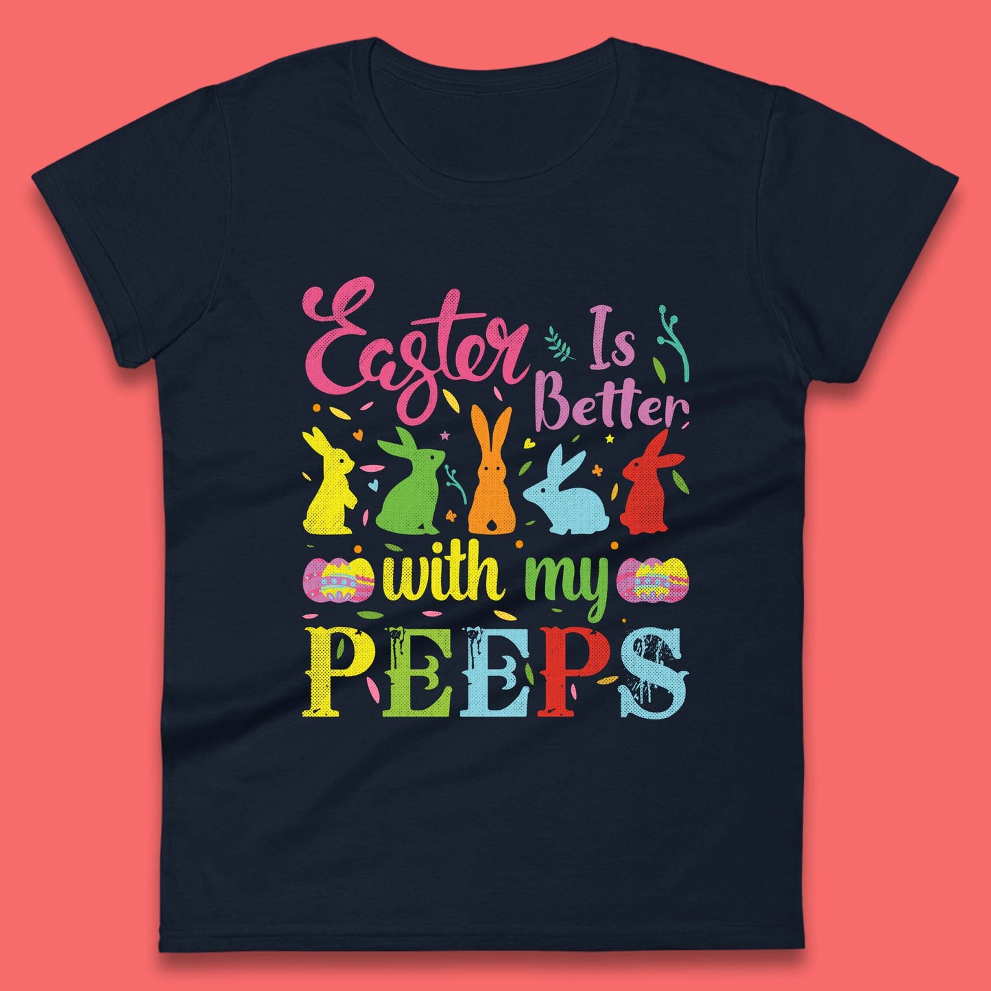 Easter Is Better With My Peeps Womens T-Shirt