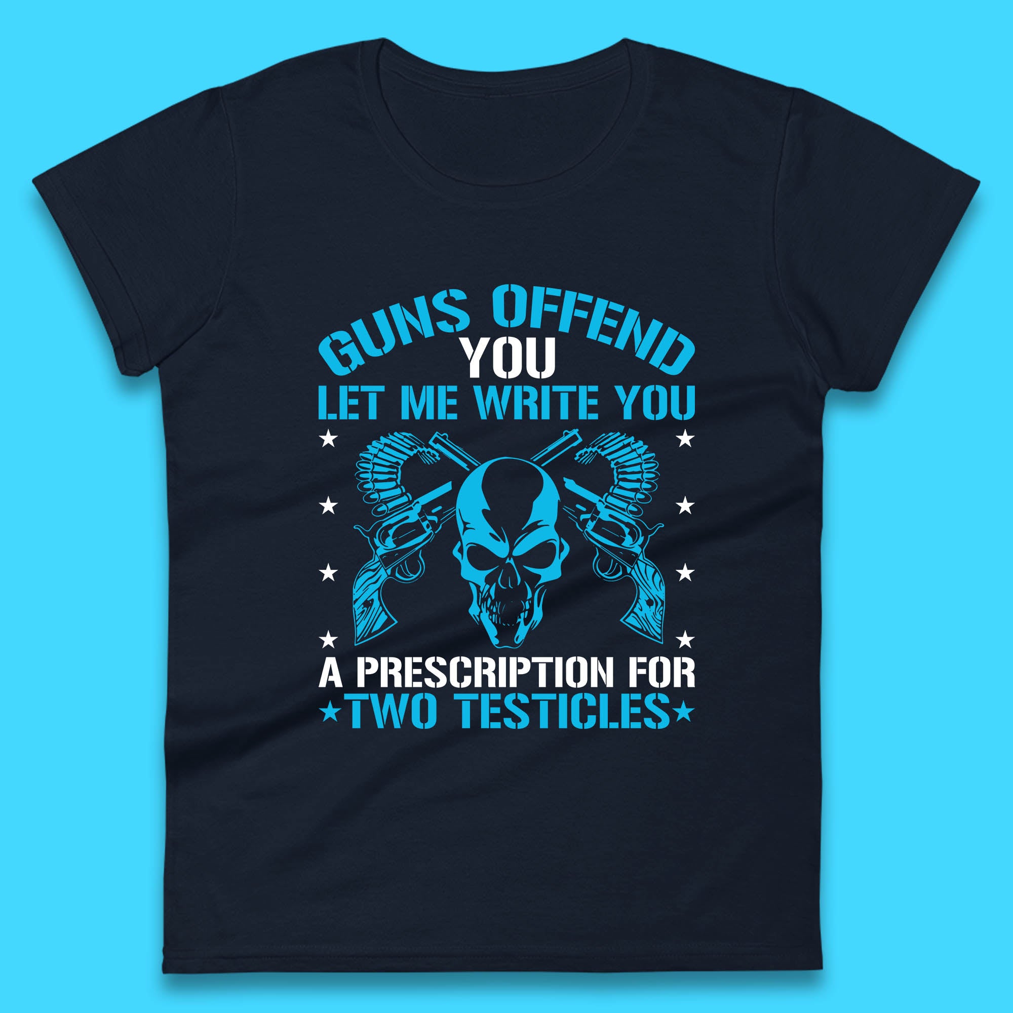 2nd Amendment Guns Offend You Let Me Write You A Prescription For Two Testicles Gun Rights Womens Tee Top