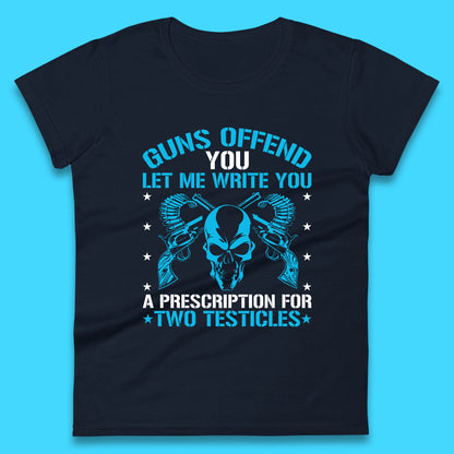 2nd Amendment Guns Offend You Let Me Write You A Prescription For Two Testicles Gun Rights Womens Tee Top
