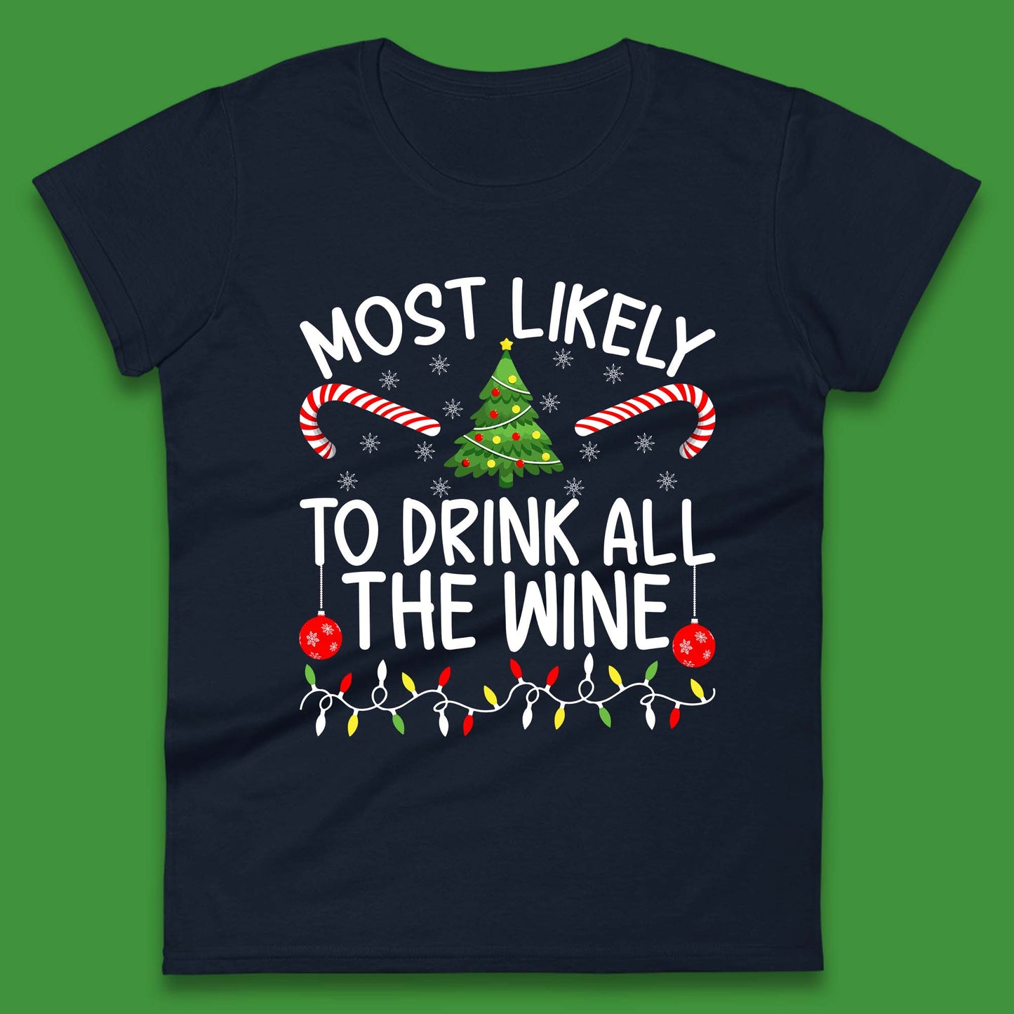 Most Likely To Drink All The Wine Funny Christmas Holiday Xmas Womens Tee Top