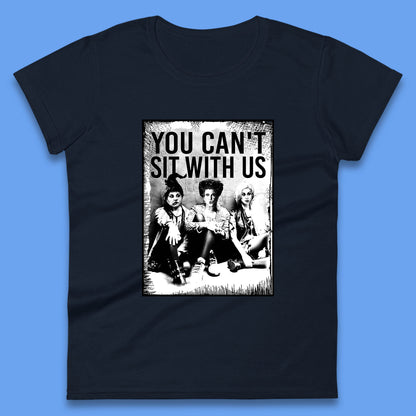You Can't Sit With Us Halloween Sanderson Sisters From Hocus Pocus Halloween Witches Womens Tee Top