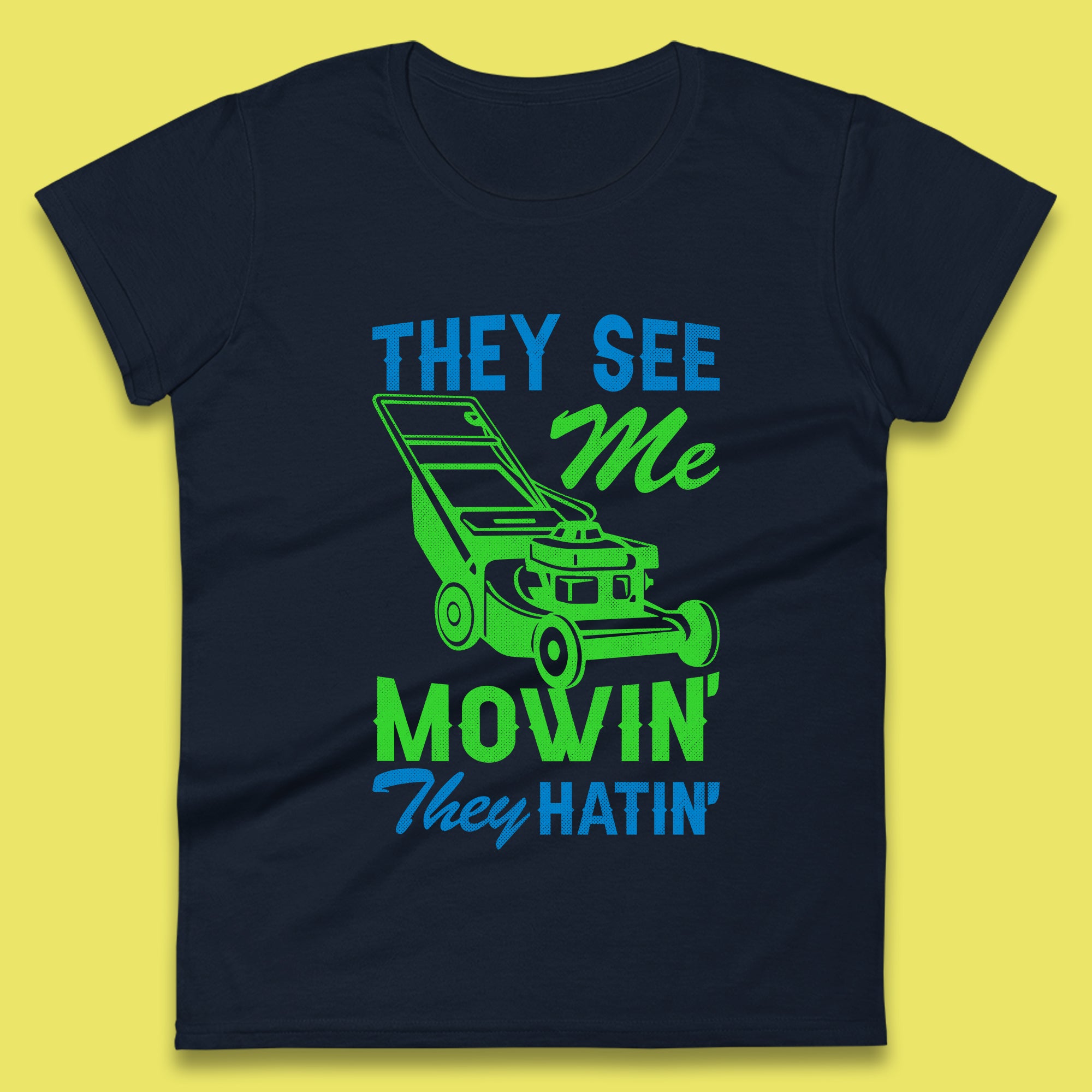 They See Me Mowin They Hatin Womens T-Shirt