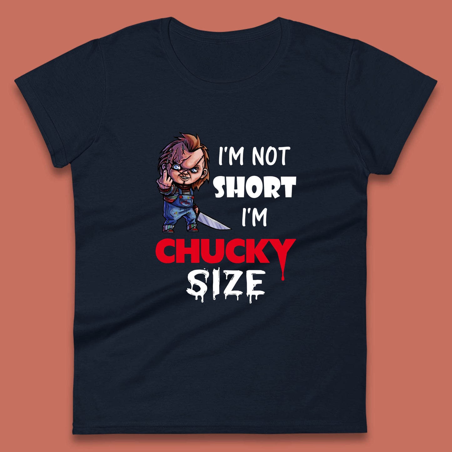 I'm Not Short I'm Chucky Size Funny Halloween Horror Movie Character Womens Tee Top