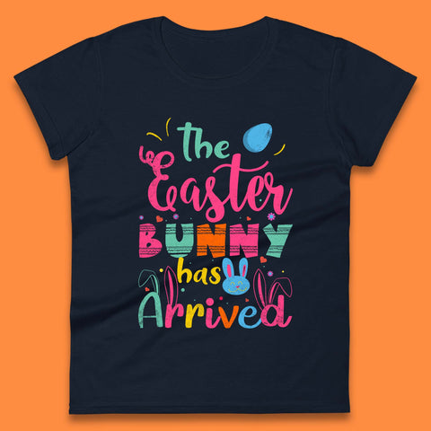 The Easter Bunny Has Arrived Womens T-Shirt