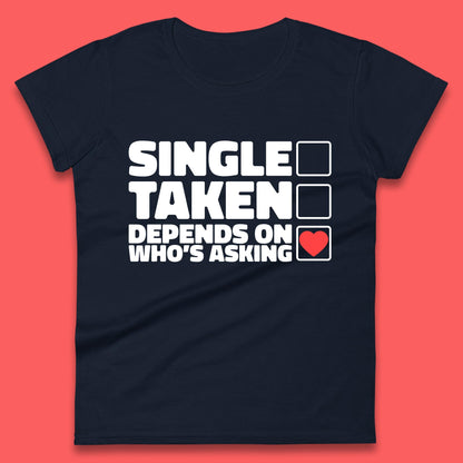 Single Taken Depends On Who's Asking Checklist Funny Single Joke Womens Tee Top