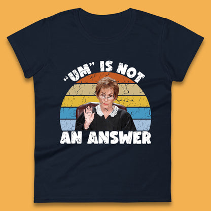 Um Is Not An Answer Judy Sheindlin Judge Judy Tv Series Judgement Judy Lovers Womens Tee Top