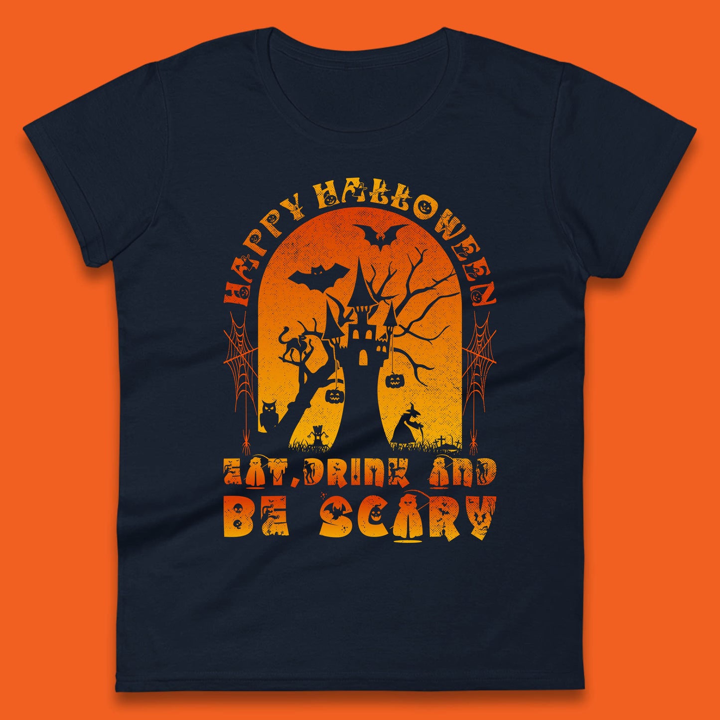Happy Halloween Eat Drink And Be Scary Spooky Horror Hunted House Festive Gift Womens Tee Top