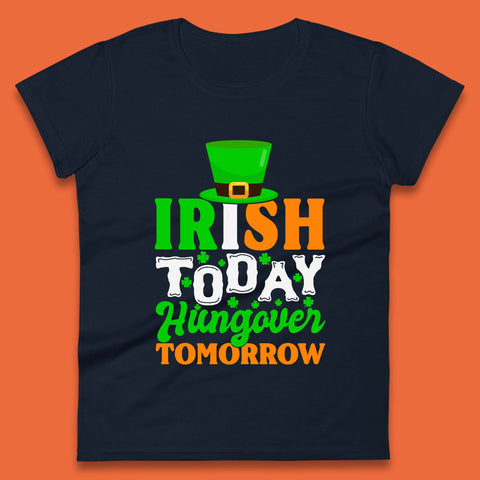 Irish Today Hungover Tomorrow Womens T-Shirt