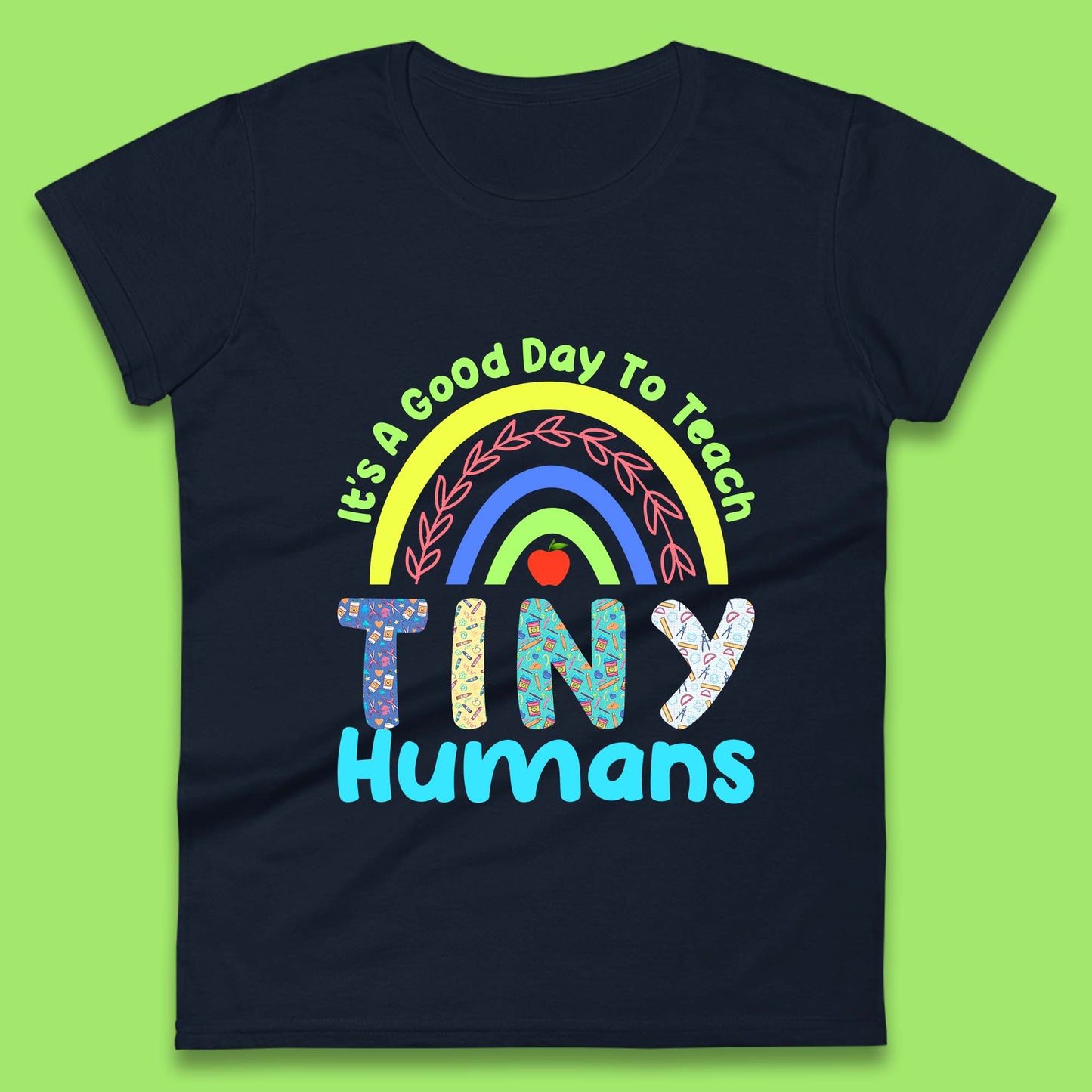 It's A Good Day To Teach Tiny Humans Funny Teacher Teaching Back To School Teacher Appreciation Womens Tee Top