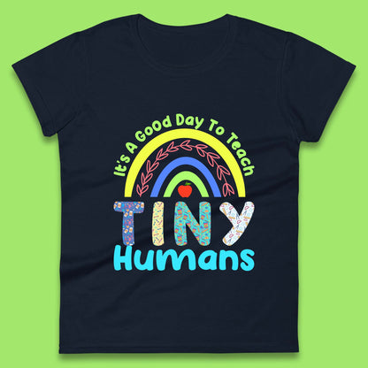 It's A Good Day To Teach Tiny Humans Funny Teacher Teaching Back To School Teacher Appreciation Womens Tee Top