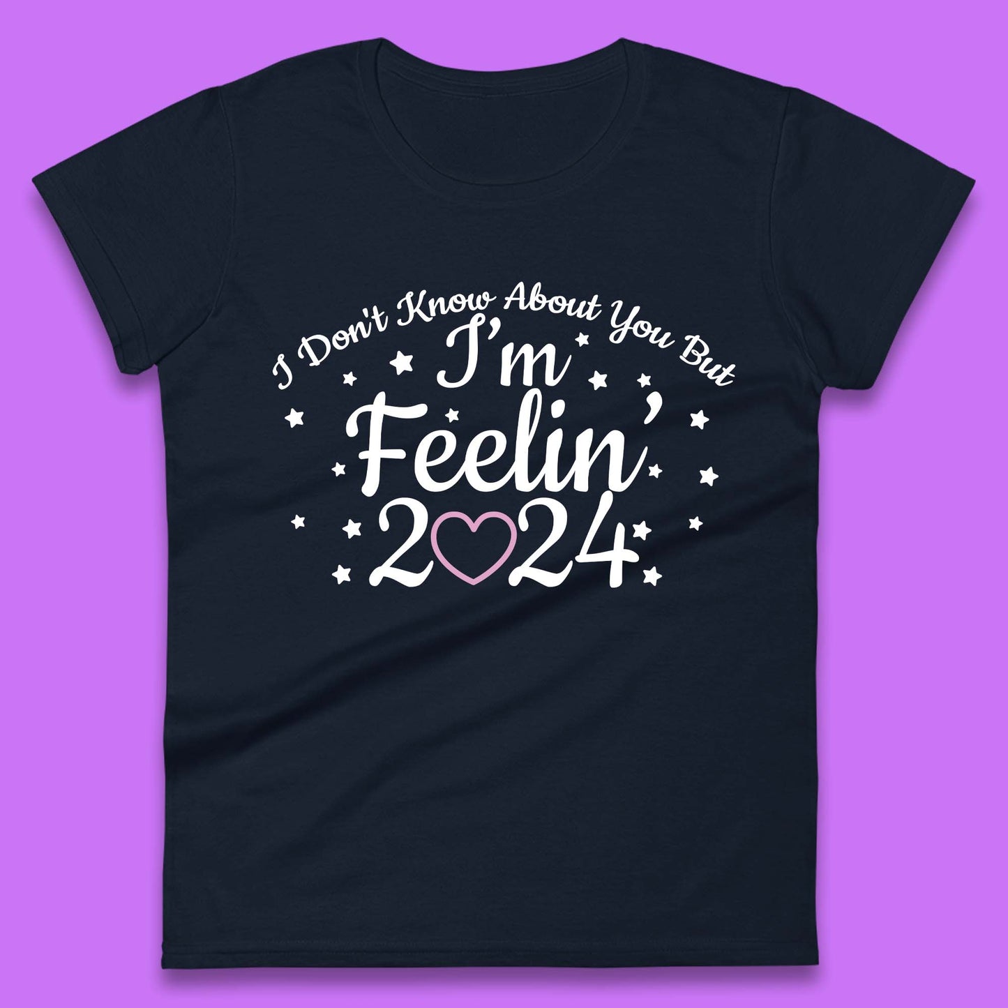 Feelin 2024 Womens T-Shirt