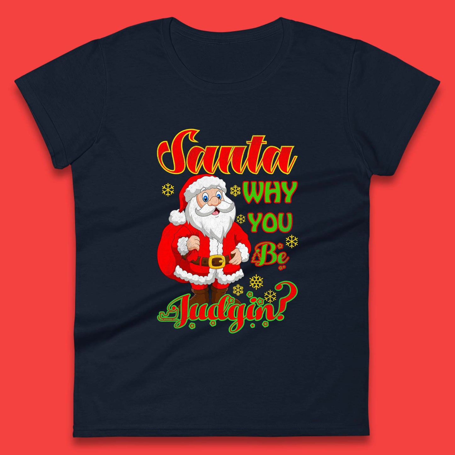 santa why you be judgin womens t shirt