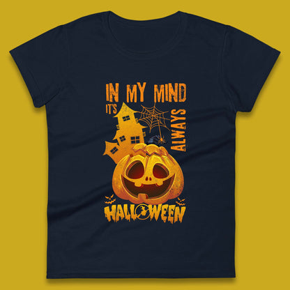 In My Mind It's Always Halloween Haunted House Horror Scary Monster Pumpkin Womens Tee Top