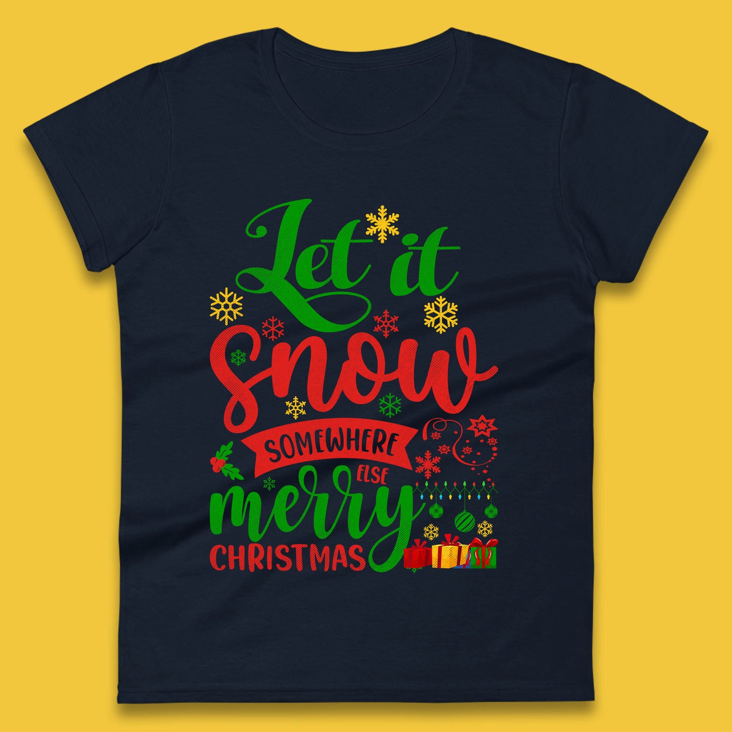 let it snow somewhere else christmas womens t shirt