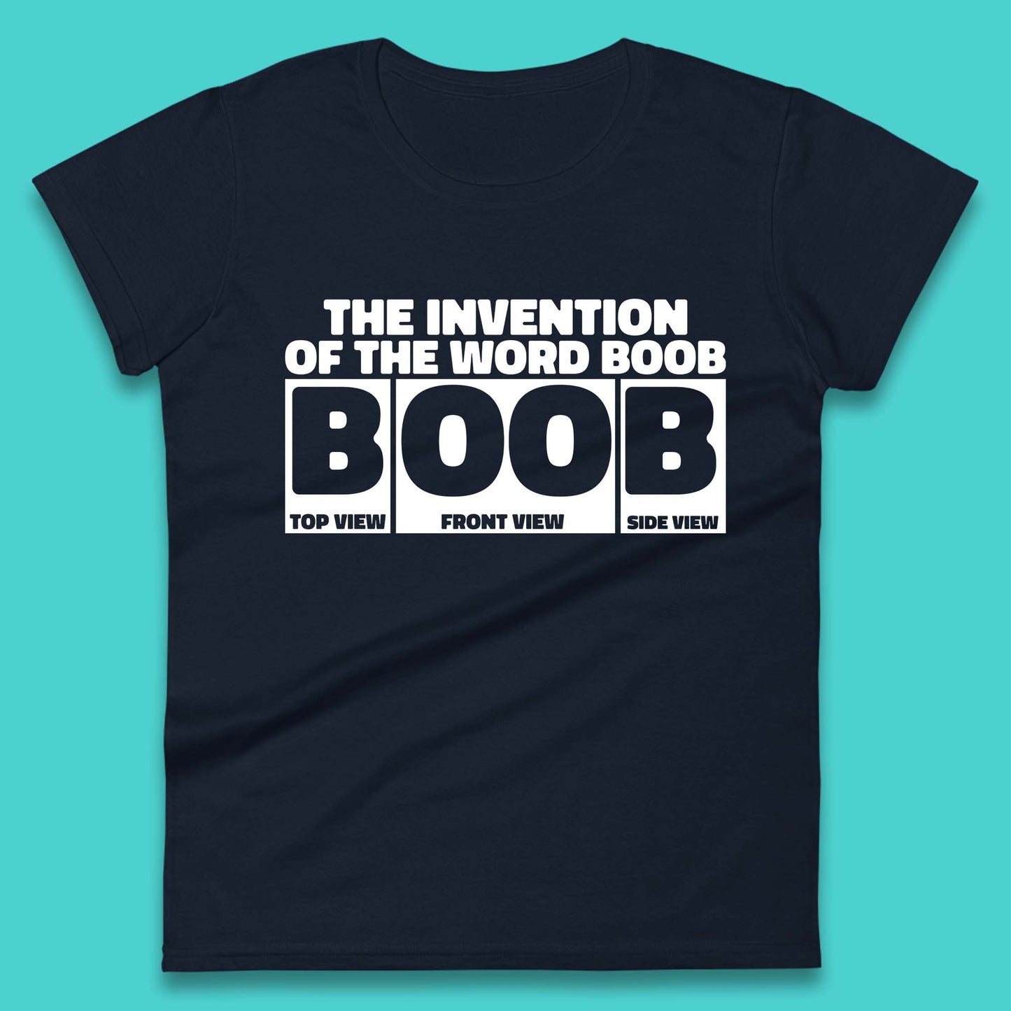 The Invention Of The Word Boob Funny Sarcastic Word Funny Saying Womens Tee Top