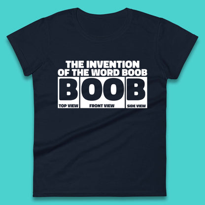 The Invention Of The Word Boob Funny Sarcastic Word Funny Saying Womens Tee Top