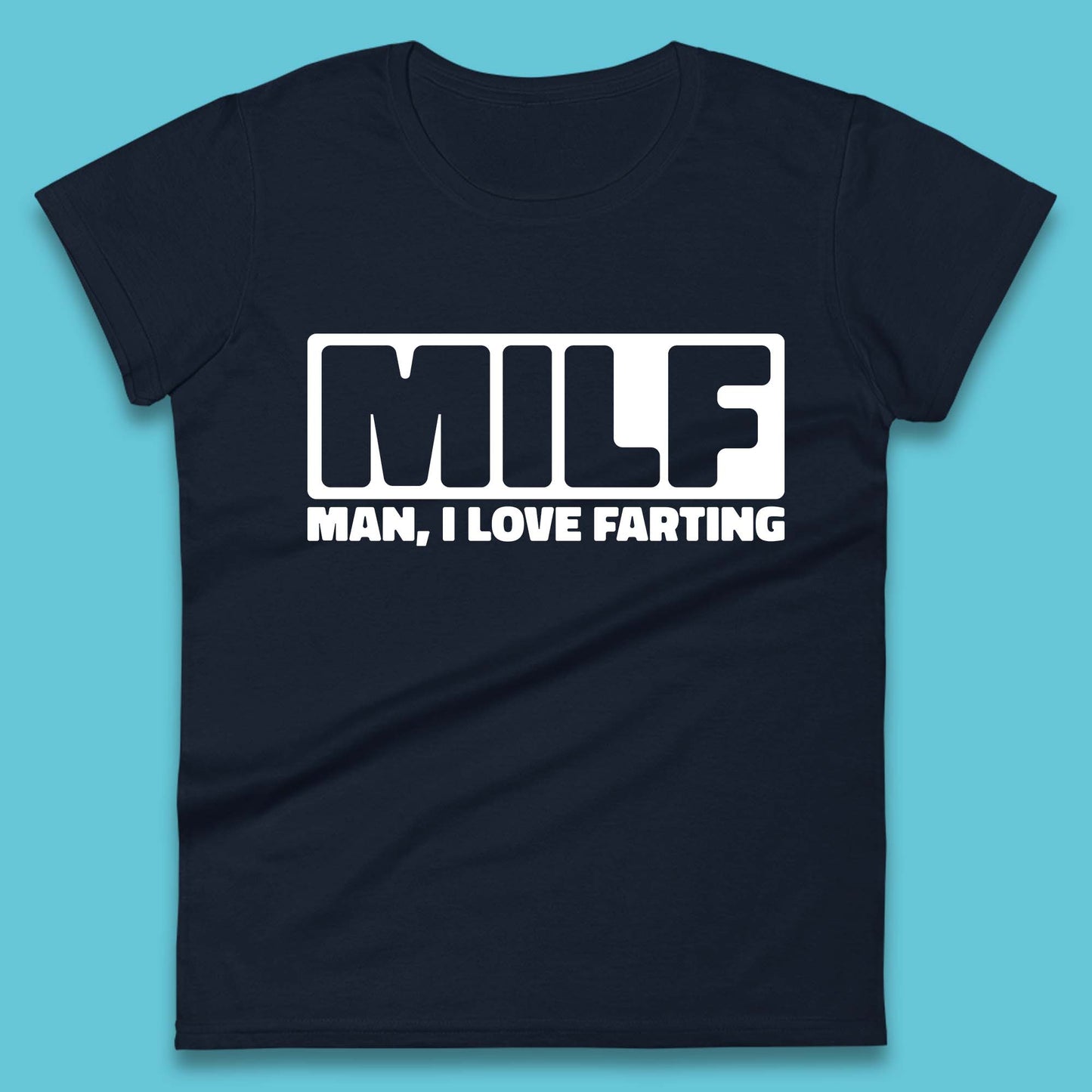 Milf Man I Love Farting Funny Fart Joke Farting Humorous Womens Tee Top