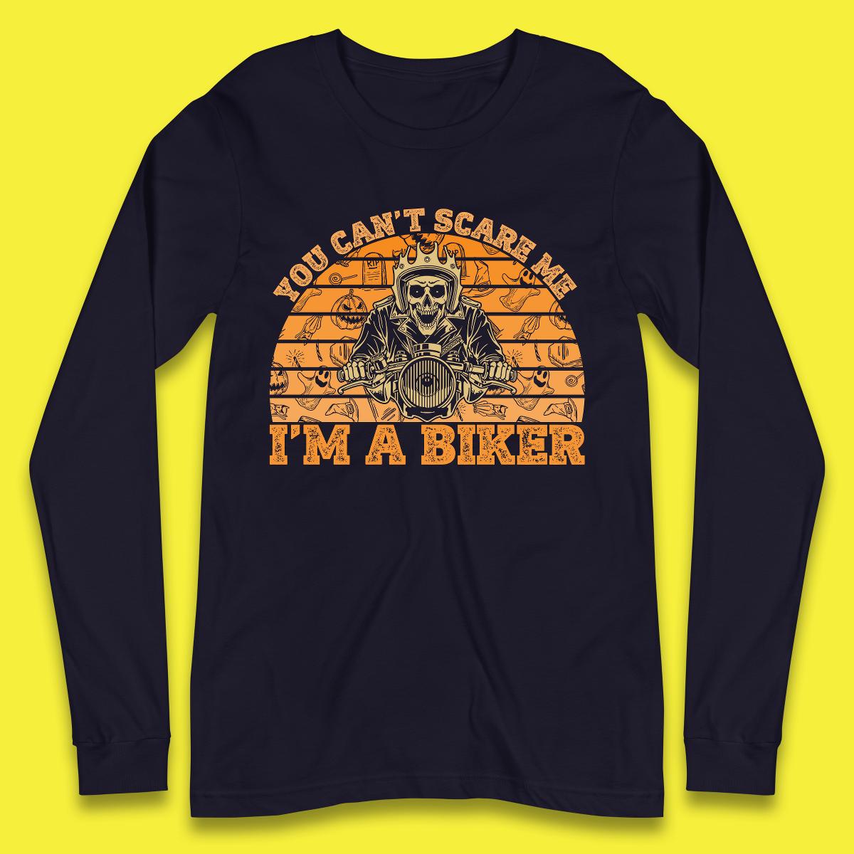 You Can't Scare Me I'm A Biker Halloween Skeleton Riding Motorcycle Vintage Biker Skull Long Sleeve T Shirt
