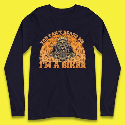 You Can't Scare Me I'm A Biker Halloween Skeleton Riding Motorcycle Vintage Biker Skull Long Sleeve T Shirt