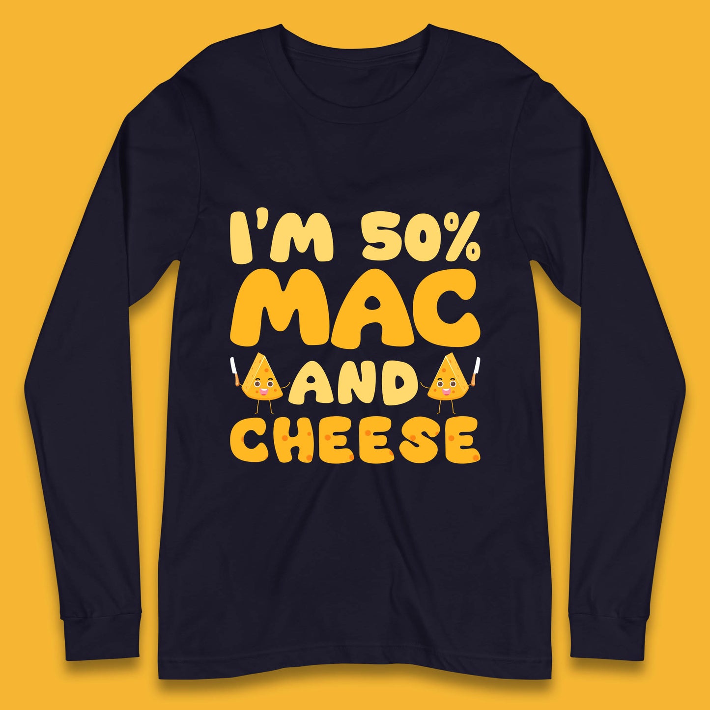 I'm 50% Mac & Cheese Funny Macaroni And Cheese Lover Foodie Food Lover Long Sleeve T Shirt