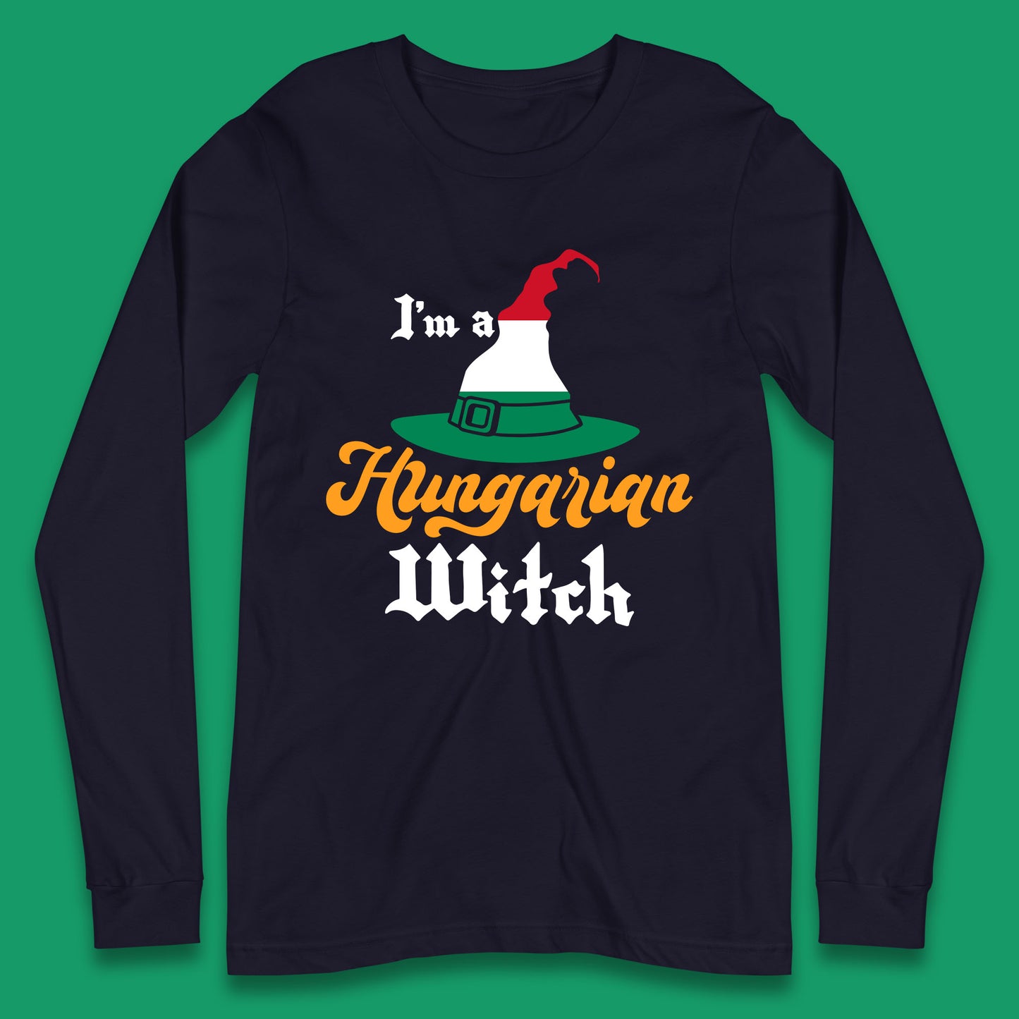 I'm A Hungarian Witch Halloween Witch Hat Hungarian Flag Long Sleeve T Shirt