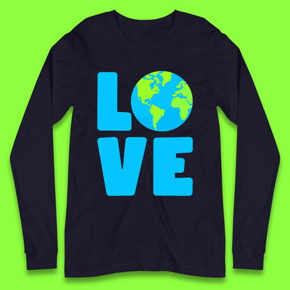 Love Earth Day Environmental Climate Change Save The Planet Long Sleeve T Shirt