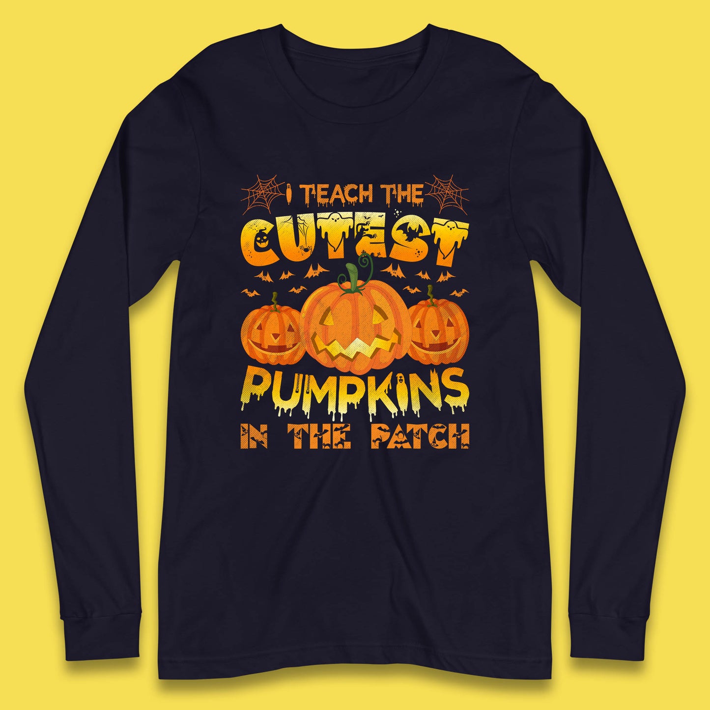 I Teach The Cutest Pumpkins in The Patch Halloween Pumpkin Teacher Costume Gift Long Sleeve T Shirt