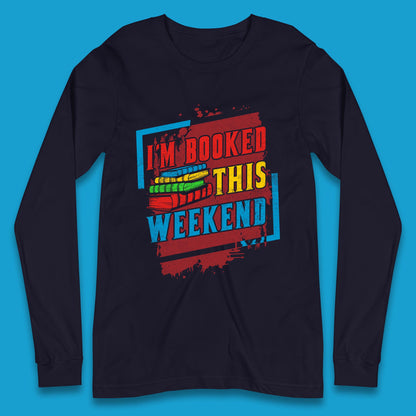 I'm Booked This Weekend Retro Book Lover Book Vibes Reading Librarian Long Sleeve T Shirt