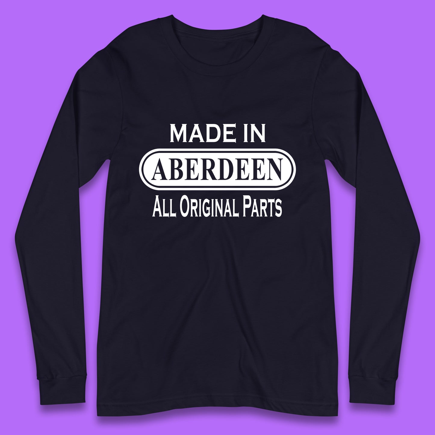 Made In Aberdeen All Original Parts Vintage Retro Birthday City In Scotland Gift Long Sleeve T Shirt