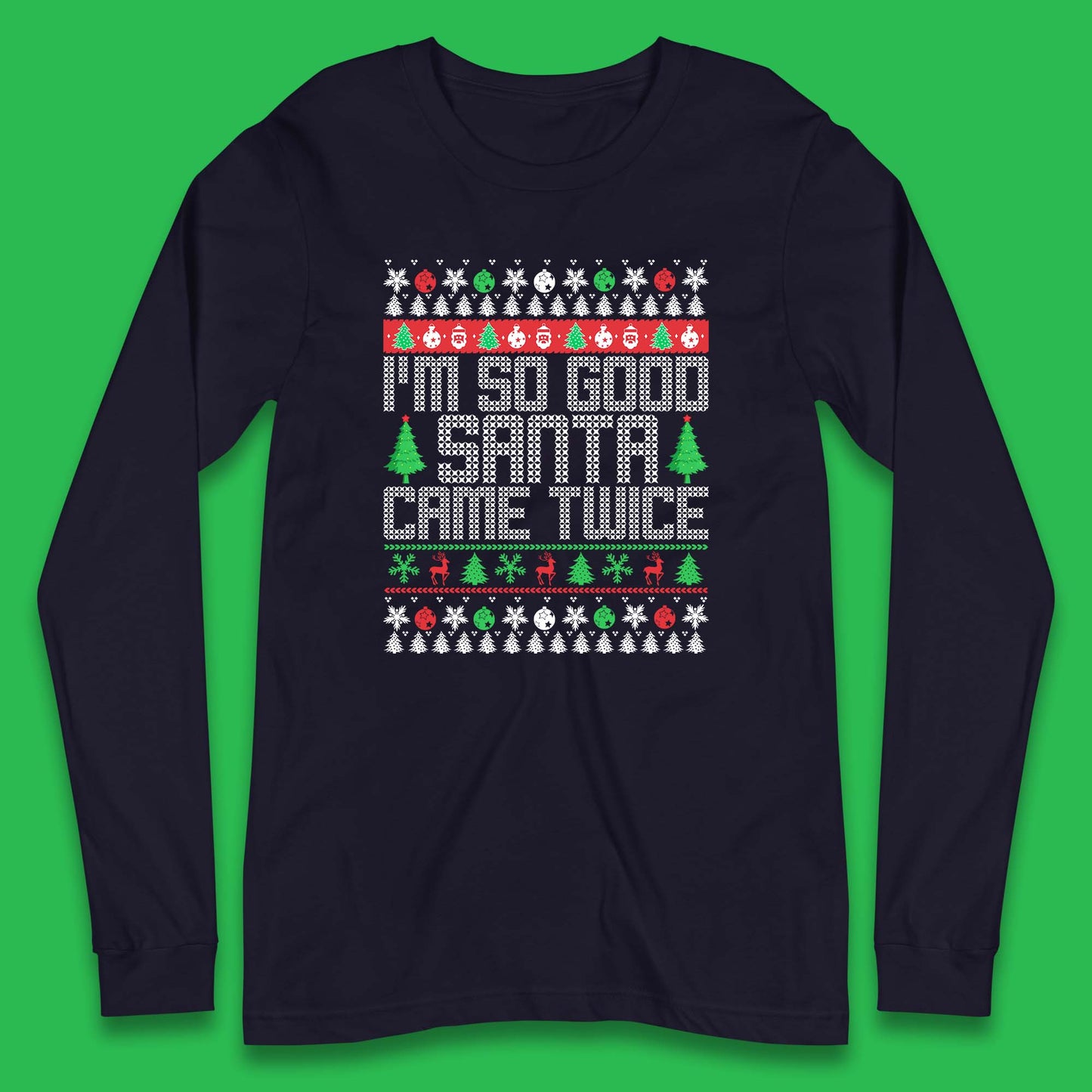 i m so good santa came twice long sleeve t shirt