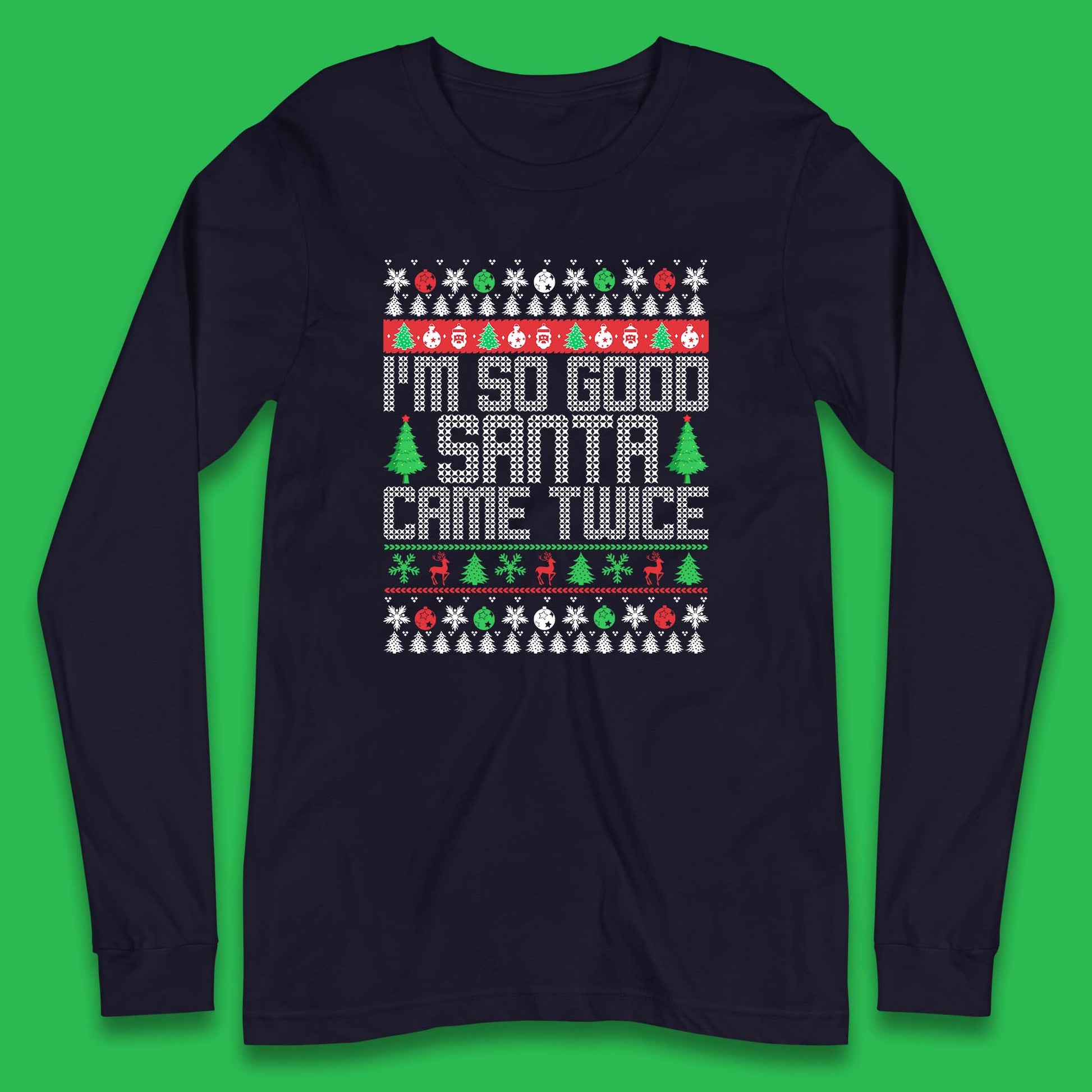 i m so good santa came twice long sleeve t shirt