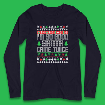 i m so good santa came twice long sleeve t shirt
