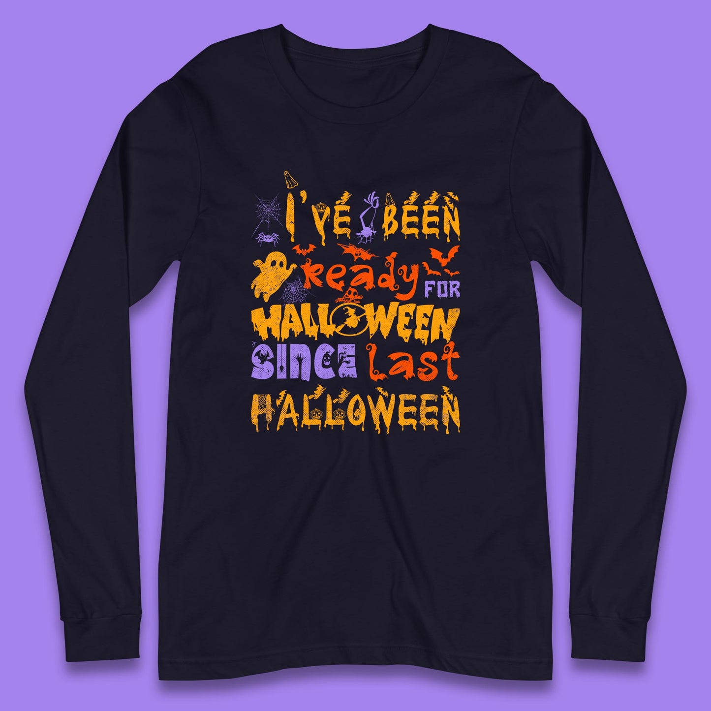 I've Been Ready For Halloween Since Last Halloween Pumpkin Spice Spooky Vibes Long Sleeve T Shirt