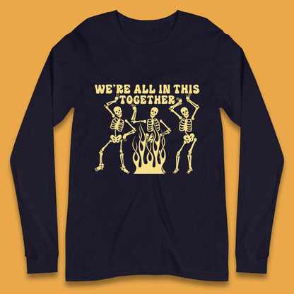 We're All In This Together Dancing Skeletons Halloween Day Spooky Season Long Sleeve T Shirt