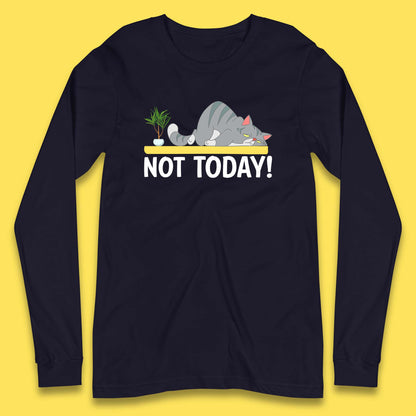 Not Today Cat Funny Kitten Lazy Cats Sleepy Cat Lover Long Sleeve T Shirt