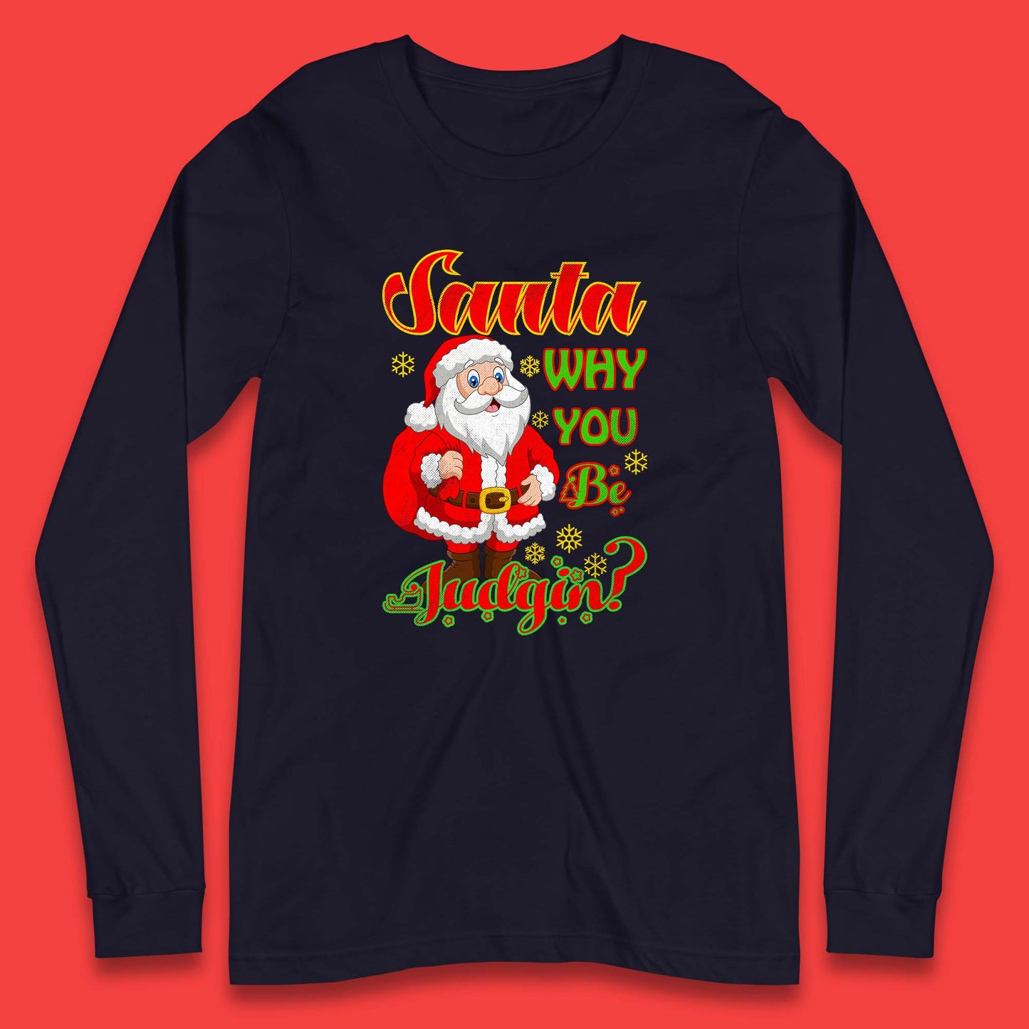 santa why you be judgin long sleeve t-shirt